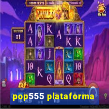 pop555 plataforma